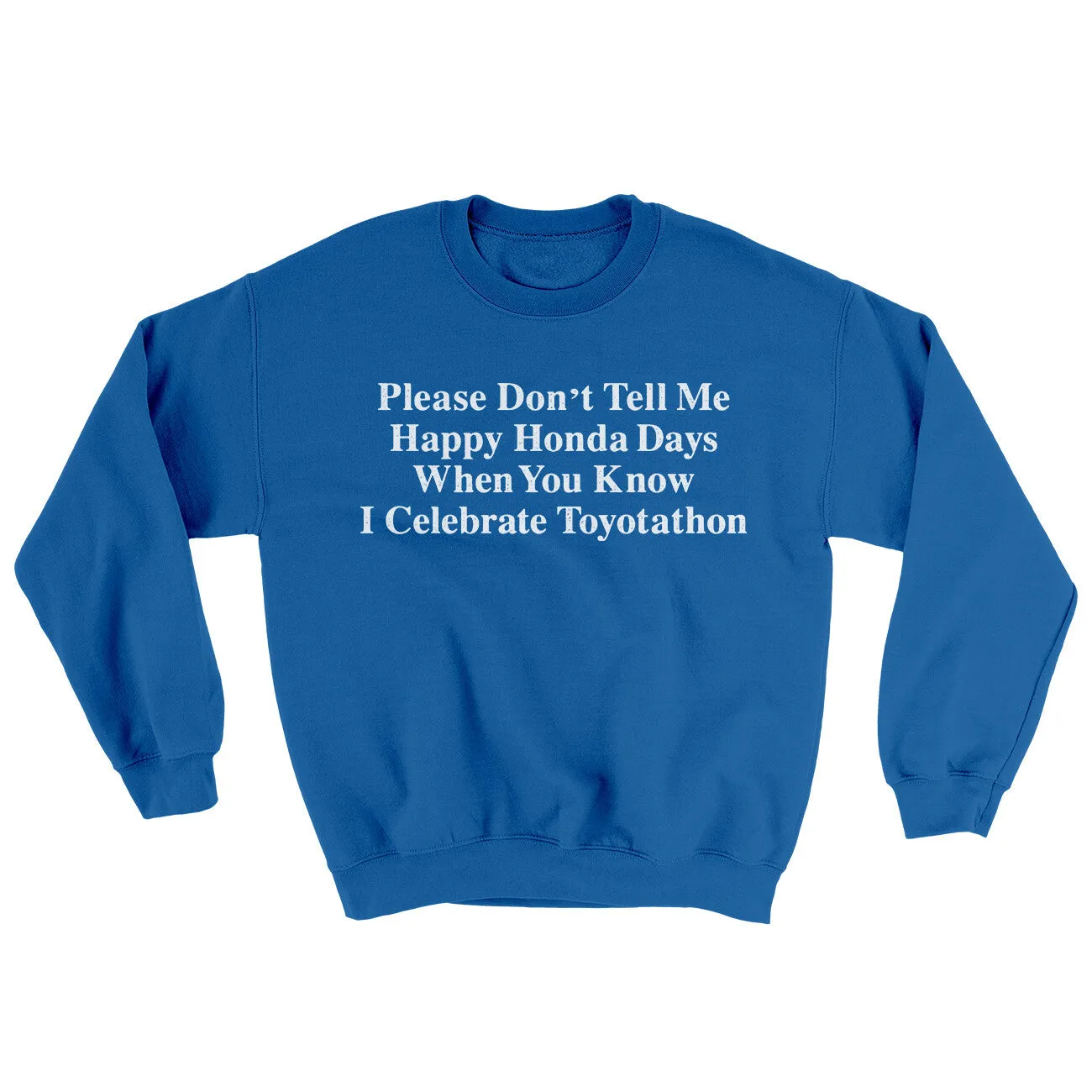 Don’t Tell Me Happy Honda Days I Celebrate Toyotathon Ugly Sweater