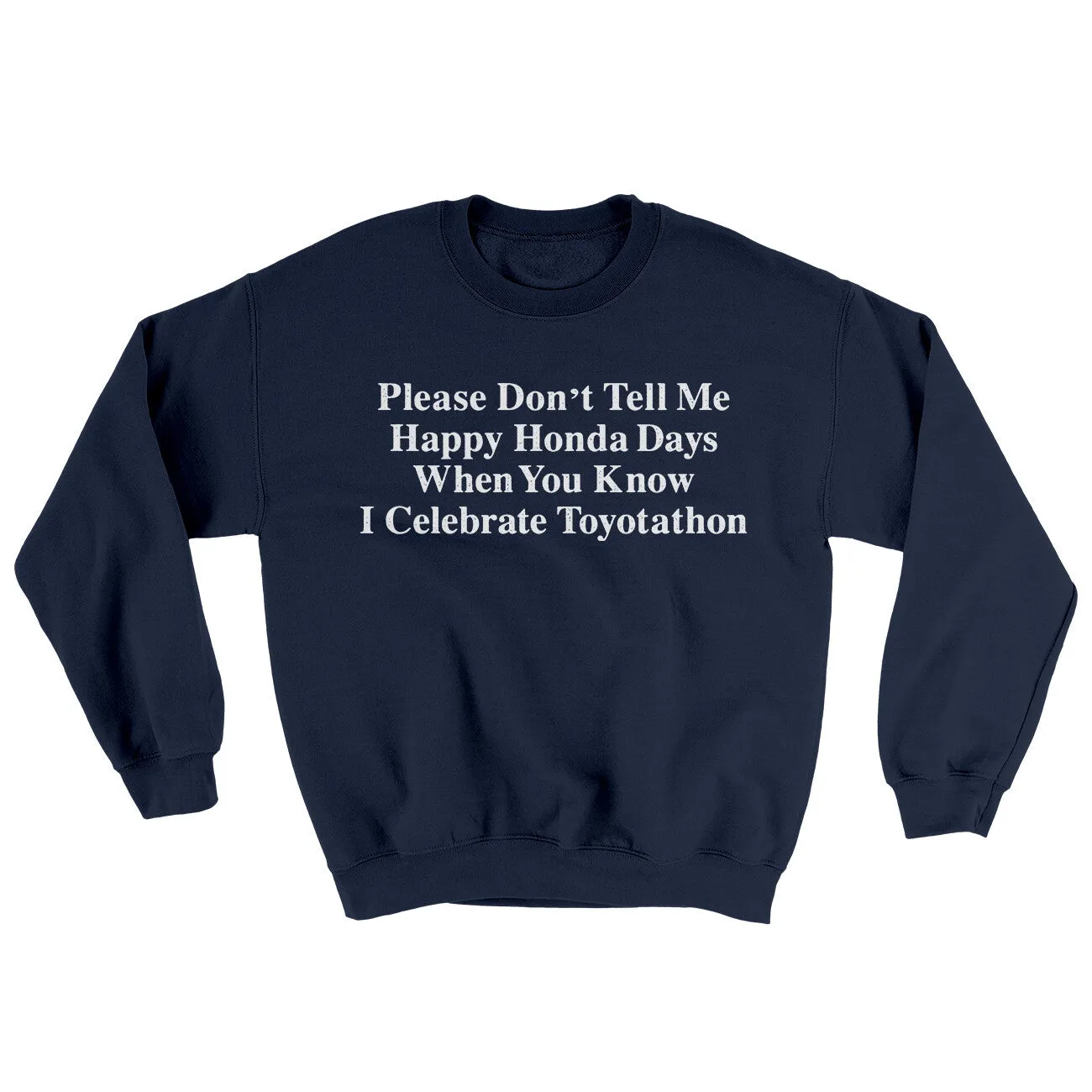 Don’t Tell Me Happy Honda Days I Celebrate Toyotathon Ugly Sweater